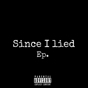 Since I Lied (Explicit)