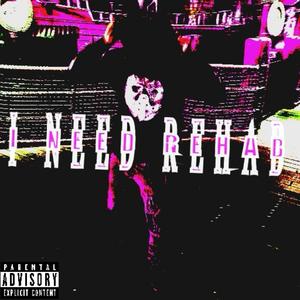 I NEED REHAB (Explicit)