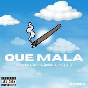 Que Mala (feat. La Peerla & Eh La J) [Explicit]