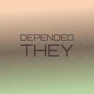 Depended They