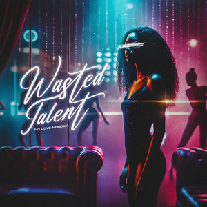 Wasted Talent (Explicit)