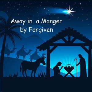 Forgiven Away In A Manger