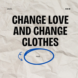 Change Love And Change Clothes