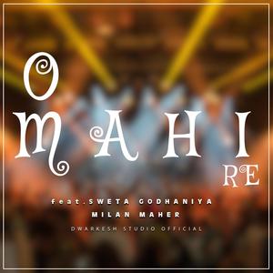 O MAHI RE (feat. SWETA GODHANIYA & MILAN MAHER)