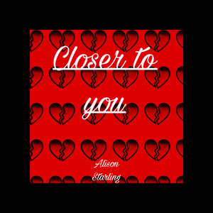 Closer to You