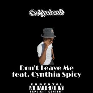 Lexxyphonik, Don't Leave Me (feat. Cynthia Spicy)