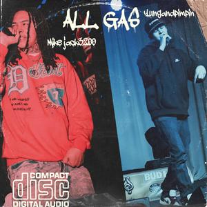 ALL GAS (feat. MikeJack3200) (Explicit)