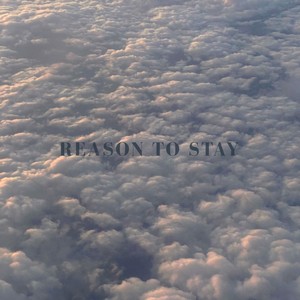 Reason To Stay