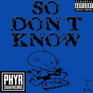 So Don't Know (feat. Shon Thrilla) (Explicit)