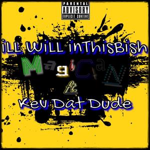 Magician(feat. Kev Dat Dude) (Explicit)