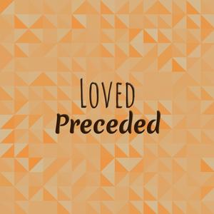 Loved Preceded