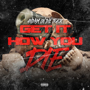 Get it How You Die (Explicit)