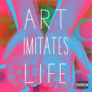 Art Imitates Life (Explicit)