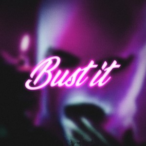 Bust It (Explicit)