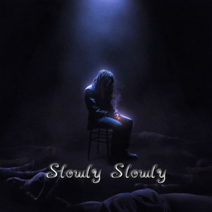 Slowly Slowly