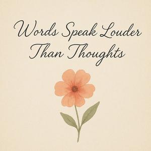 Words Speak Louder Than Thoughts (Explicit)