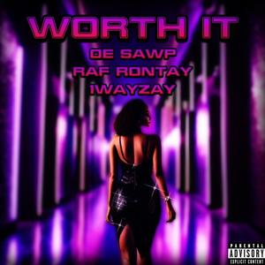 Worth It (feat. RAF Rontay & 1wayZay) (Explicit)