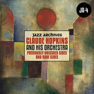 Jazz Archives Presents: Claude Hopkins - Previously Unissued Sides and Rare Sides (1933, 1934 and 1940)