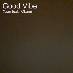 Good Vibe (feat. Okami) (Explicit)