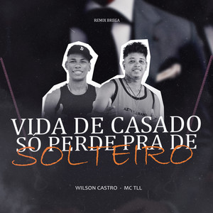 Vida de Casado Só Perde pra de Solteiro (Remix|Explicit)