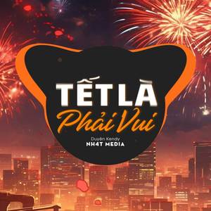 Tết Là Phải Vui (NH4T Remix)