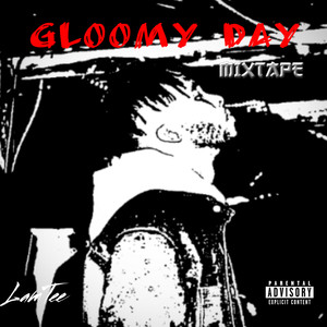 GLOOMY DAY (Mixtape) [Explicit]