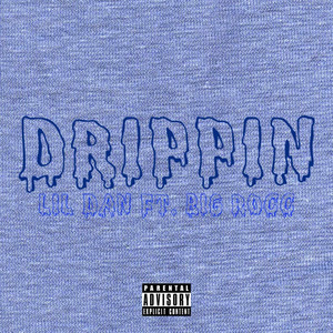 Drippin (feat. Big Rocc) [Explicit]