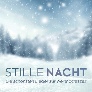 Stille Nacht - Die schönsten Lieder zur Weihnachtszeit