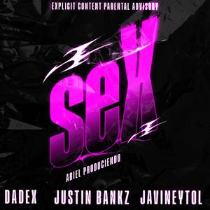 SeX (feat. Dadex, Justin Bankz & Javineytol) [Explicit]