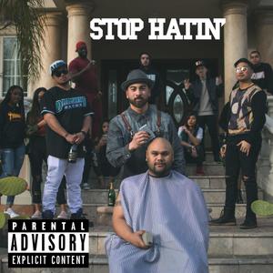 Stop Hatin'(feat. ProducedByMerc.) (Explicit)