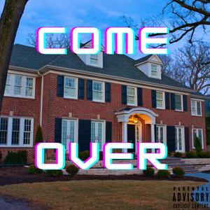 Come Over (Explicit)