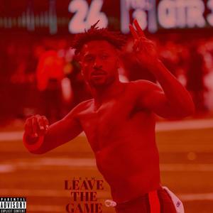 LEAVE THE GAME (Explicit)