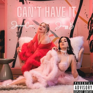 Can't Have It (feat. Jasmine Crowe) [Explicit]