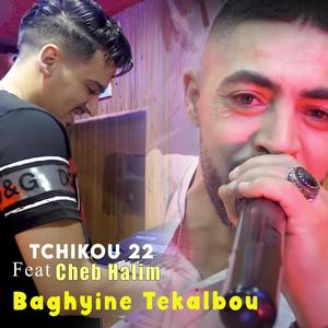 Baghyine Tekalbou (feat. Cheb Halim)