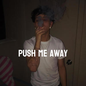 Push Me Away (feat. Vennbtweekin) (Explicit)
