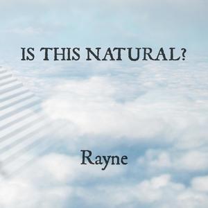 Rayne - Is This Natural? (Explicit)
