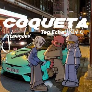 Coqueta (feat. Teo Eche ) [Deluxe] [Explicit]