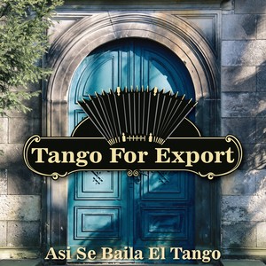 Tangos For Export / Asi Se Baila El Tango