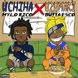 Uchiha x Uzumaki (feat. Mylo Rico & Butta Esco) [Explicit]