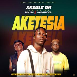 Aketesia(feat. Pen Dee Beatz & Qweku Hood) (Explicit)