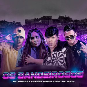 Os Bandeirosos(feat. Laryssa Real & Mc Gw) (Explicit)