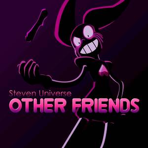 Other Friends (From "Steven Universe: The Movie")