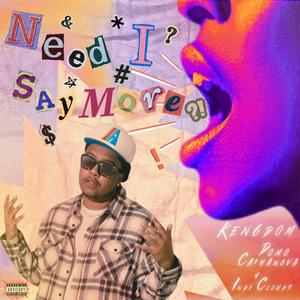 Need I Say More? (feat. Domo Cashanova & Indi Clouds) (Explicit)
