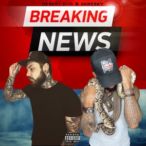Breaking News (feat. Akresky) (Explicit)