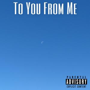 To You From Me (Explicit)