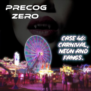 Case #46 - Carnival, Neon and Fangs