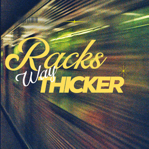 Racks Way Thicker (Explicit)