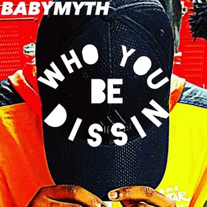 WHO YOU BE DISSIN (Explicit)