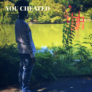 YOU CHEATED (Explicit)