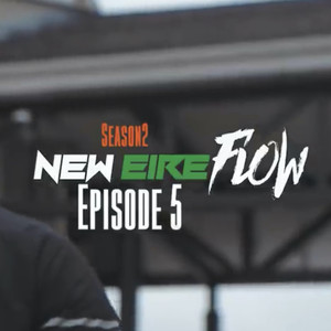 New Eire Flow S2, Episode 5 (Explicit)